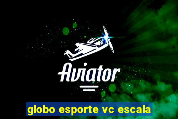 globo esporte vc escala